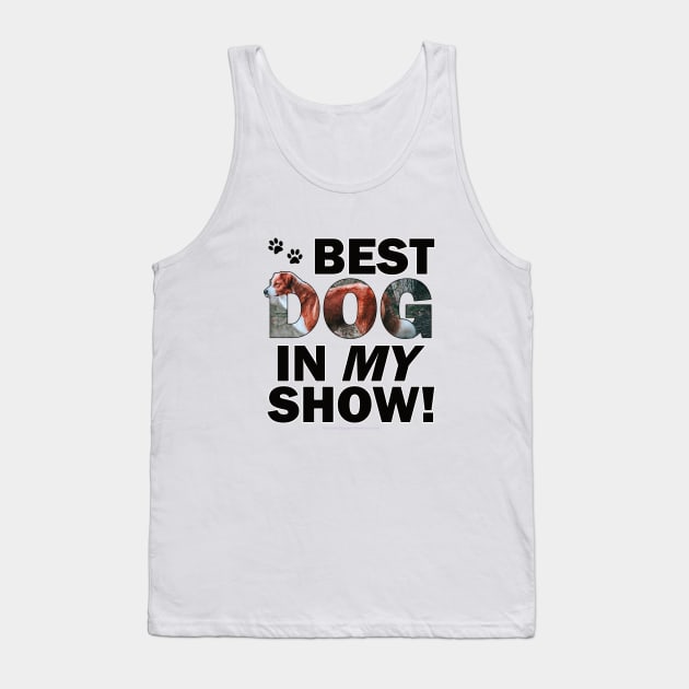 Best dog in my show - brown and white collie dog oil painting word art Tank Top by DawnDesignsWordArt